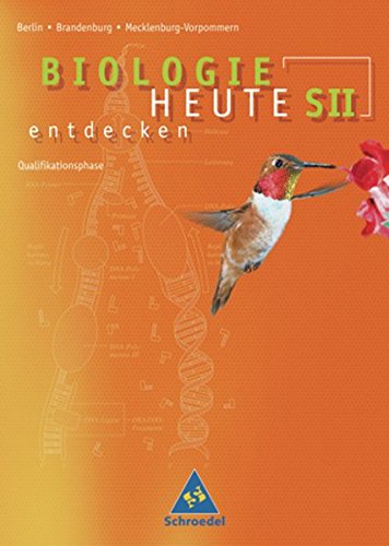 Biologie heute entdecken SII - Ausgabe 2006 für Berlin, Brandenburg und Mecklenburg-Vorpommern: Schülerband Biologie heute entdecken SII - Ausgabe 2006 für Berlin, Brandenburg und Mecklenburg-Vorpommern: Schülerband