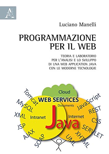 Programmazione per il web. Teoria e laboratorio per l'analisi e lo sviluppo di una web application Java con le moderne tecnologie libro