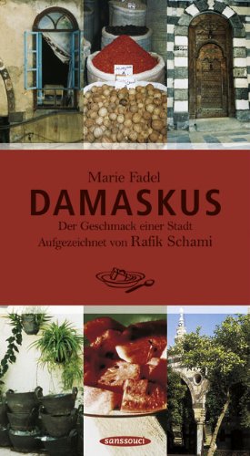 Download Damaskus: Der Geschmack einer Stadt