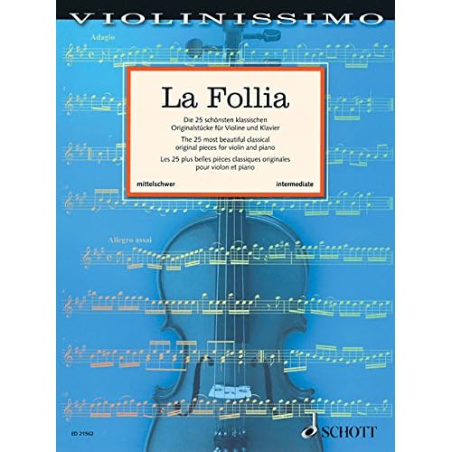 La Follia: Die 25 schönsten klassischen Originalstücke für Violine und Klavier. Violine und Klavier. (Violinissimo)