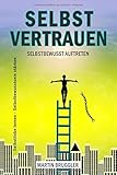 SELBSTVERTRAUEN Selbstbewusst auftreten - Selbstliebe lernen - Selbstbewusstsein stärken by 