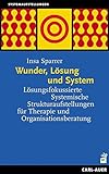 Image de Wunder, Lösung und System: Lösungsfokussierte Systemische Strukturaufstellungen für Therapie und