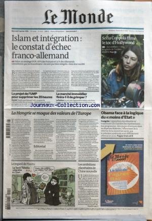 MONDE (LE) [No 20513] du 05/01/2011 - ISLAM ET INTEGRATION / LE CONSTAT D'ECHEC FRANCO-ALLEMAND - LE PROJET DE L'UMP POUR SUPPRIMER LES 35 HEURES - LE MARCHE IMMOBILIER FINERA-T-IL DE GRIMPER - LA HONGRIE SE MOQUE DES VALEURS DE L'EUROPE - OBAMA FACE A LA LOGIQUE DU MOINS D'ETAT - LE REGARD DE PLANTU - LES AMBITIONS PLANETAIRES DE CHINE NOUVELLE