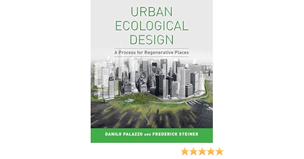 Urban Ecological Design A Process For Regenerative Places Amazon De Palazzo Danilo Steiner Frederick Fremdsprachige Bucher
