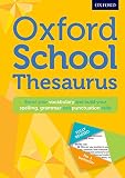 Oxford School Thesaurus: All round writing support for children aged 10+ (Oxford Thesaurus) by 