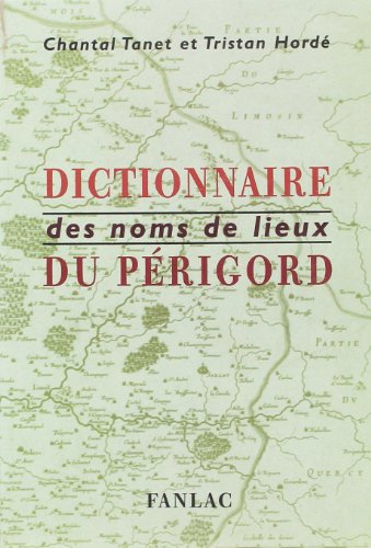 Download Dictionnaire des noms de lieux en Périgord Download Dictionnaire des noms de lieux en Périgord