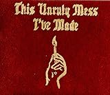 MACKLEMORE This Unruly Mess I\'Ve Made