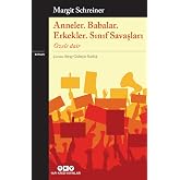 Anneler. Babalar. Erkekler. Sınıf Savaşları / &Ouml;zele Dair