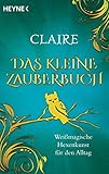 Das kleine Zauberbuch: Weißmagische Hexenkunst für den Alltag by 
