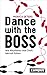 Dance with the Boss: Wie Mitarbeiter ihre Chefs taktvoll führen by