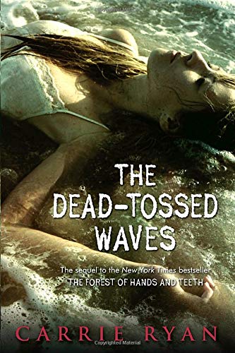 The Dead-Tossed Waves (Forest of Hands and Teeth, Band 2)