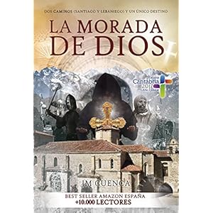 La morada de Dios: dos Caminos (Santiago y Lebaniego) y un único destino