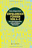 Erfolgreich führen von A-Z: Für gute Vorgesetzte und zufriedene Mitarbeiter (metropolitan Bücher) by Hans-Jürgen Kratz