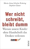 Wer nicht schreibt, bleibt dumm von Maria-Anna Schulze Brüning