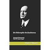 Die Philosophie des Faschismus: Deutsche Übersetzung von Nick W. Greger
