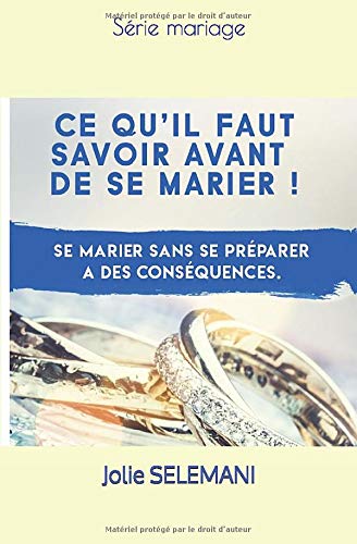 Télécharger Ce qu'il faut savoir avant de se marier: Se marier sans se préparer a des conséquences PDF