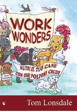 Download Work Wonders. Nutri il tuo cane con ossi polposi crudi Download Work Wonders. Nutri il tuo cane con ossi polposi crudi