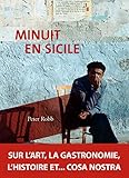 Image de Minuit en Sicile: Sur l'art, la gastronomie, l'histoire et… cosa nostra