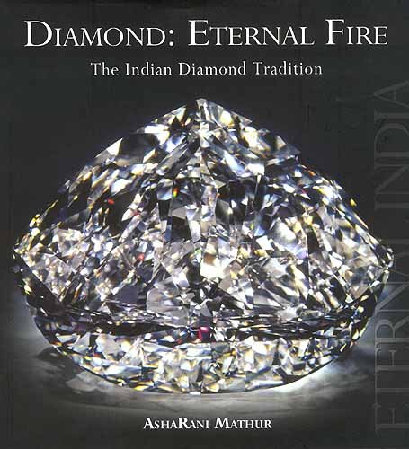 Diamond: Eternal Fire, the Indian Diamond Tradition (Eternal India S.)