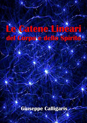 Le Catene Lineari del Corpo e dello Spirito Le Catene Lineari del Corpo e dello Spirito