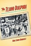 Image de The Tejano Diaspora: Mexican Americanism and Ethnic Politics in Texas and Wisconsin