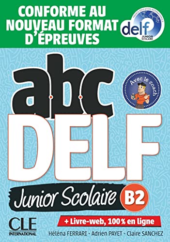 ABC DELF JUNIOR NIVEAU B2 200 EXERCICES: Livre de leleve B2 + DVD + Livre - web - Epreuves 2020 (CLE)