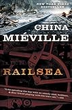Railsea: A Novel by