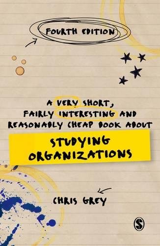 A Very Short, Fairly Interesting and Reasonably Cheap Book About Studying Organizations Fourth Edition (Very Short…