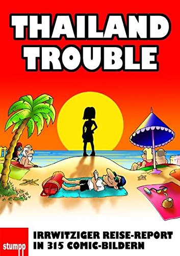 Thailand Trouble: Irrwitziger Reise-Report in 315 Comic-Bildern