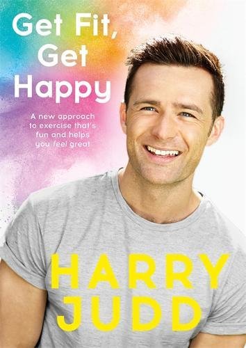 Download Get Fit, Get Happy: A new approach to exercise that’s fun and helps you feel great