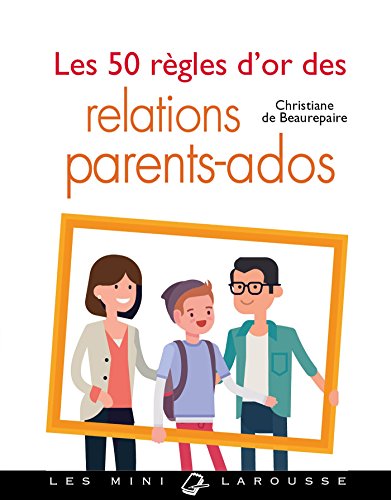 Télécharger Les 50 règles d'or des relations parents-ados Livre eBook France