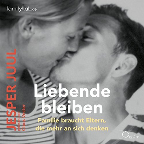 Download Liebende bleiben: Familie braucht Eltern, die mehr an sich denken Download Liebende bleiben: Familie braucht Eltern, die mehr an sich denken