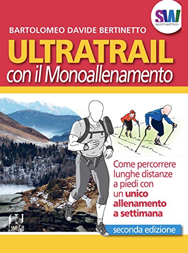 Download Ultratrail con il monoallenamento: Come percorrere lunghe distanze a piedi con un unico allenamento a settimana Download Ultratrail con il monoallenamento: Come percorrere lunghe distanze a piedi con un unico allenamento a settimana