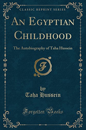 An Egyptian Childhood: The Autobiography of Taha Hussein (Classic Reprint)