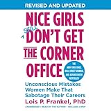 Nice Girls Don't Get the Corner Office: Unconscious Mistakes Women Make That Sabotage Their Careers (A Nice Girls Book) by