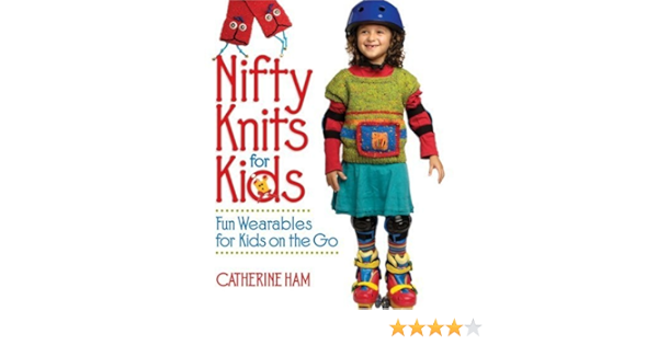 Nifty Knits For Kids Fun Wearables For Kids On The Go Amazon De Ham Catherine Fremdsprachige Bucher