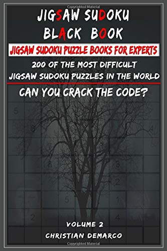 Jigsaw Sudoku Black Book Jigsaw Sudoku Puzzle Books For Experts 200 Of The Most Difficult Jigsaw Sudoku Puzzles In The World Volume 2 - 