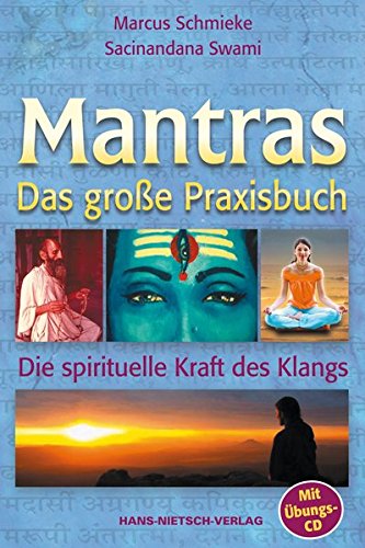 Das große Praxisbuch der Mantras: Nutzen Sie die Kraft spirituellen Klangs