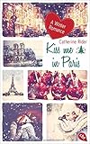 Kiss me in Paris: A Winter Romance (Kiss Me-Reihe, Band 2) by 