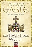 Bücher Neuerscheinungen 2022 - Das Haupt der Welt: Historischer Roman von Rebecca Gablé