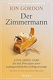 Image de Der Zimmermann: Love, Serve, Care - die drei Prinzipien einer außergewöhnlichen Erfolgsstrategie