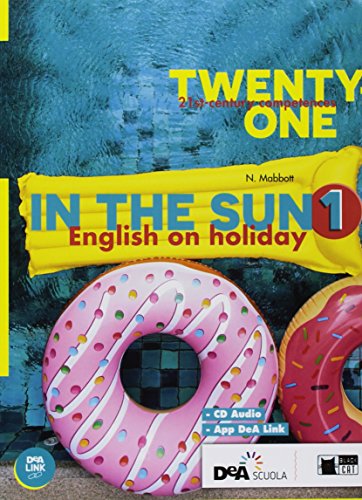 Twenty-one. In the sun. Per la Scuola media. Con espansione online. Con CD-Audio: 1 Twenty-one. In the sun. Per la Scuola media. Con espansione online. Con CD-Audio: 1