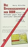 Die Spionageabwehr der DDR: Mittel und MEthoden gegen Angriffe westlicher Geheimdienste by 