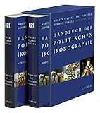 Handbuch der politischen Ikonographie. 2 Bände: Bd.1: Abdankung bis Huldigung. Bd. 2: Imperator bis Zwerg by 