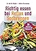 Produktbild Richtig essen bei Reflux und Sodbrennen: 50 genussvolle Rezepte für mehr Lebensqualität