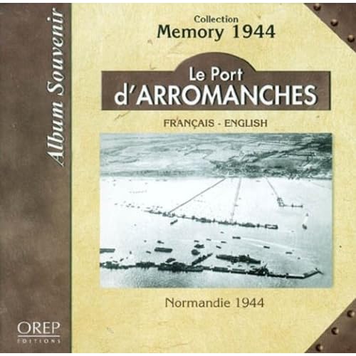 Le port d'Arromanches : Normandie 1944