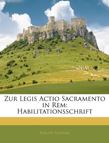 Zur Legis Actio Sacramento in Rem: Habilitationsschrift