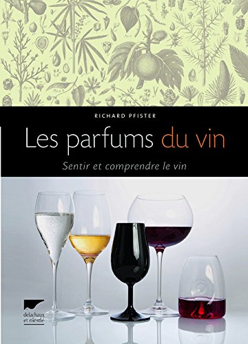 Les Parfums du vin. Sentir et comprendre le vin francais Les Parfums du vin. Sentir et comprendre le vin francais