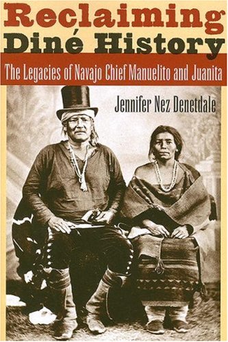 Reclaiming Dine History: The Legacies of Navajo Chief Manuelito and
Juanita PDF Kindle