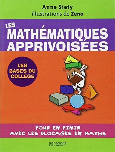 Télécharger Les mathématiques apprivoisées: pour en finir avec les blocages en maths livre En ligne